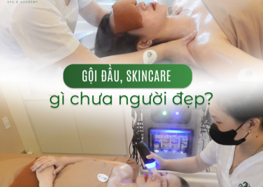 GỘI ĐẦU, SKINCARE GÌ CHƯA NGƯỜI ĐẸP?