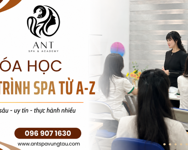 Hiểu đúng, học đúng – Học spa gồm những gì? Lộ trình từ A–Z tại Ant Spa & Academy
